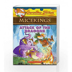 Attack of the Dragons (Geronimo Stilton MiceKings) by GERONIMO STILTON Book-9789385887741