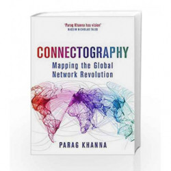 Connectography: Mapping the Future of Global Civilization: Politics & Current Affairs by Khanna, Parag Book-9781474604246