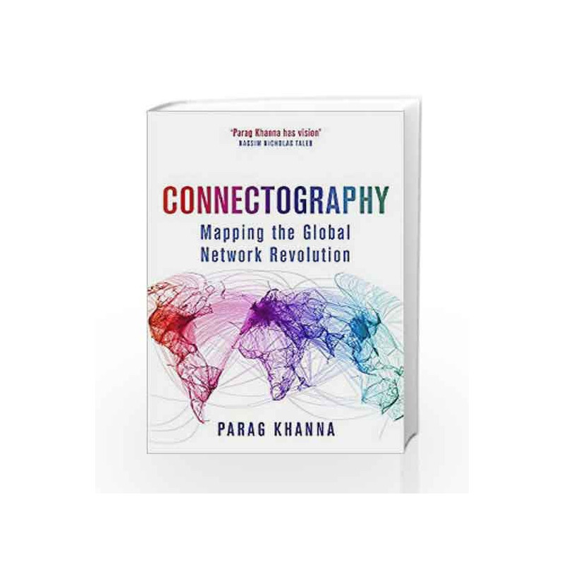 Connectography: Mapping the Future of Global Civilization: Politics & Current Affairs by Khanna, Parag Book-9781474604246