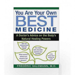 You Are Your Own Best Medicine: A Doctors Advice on the Bodys Natural Healing Powers by Saldmann, Fr?d?ric, M.D Book-97816205542