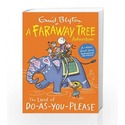 The Land of Do-As-You-Please: A Faraway Tree Adventure (Blyton Young Readers) by Enid Blyton Book-9781405280099