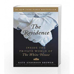 The Residence: Inside the Private World of the White House by Kate Andersen Brower Book-9780062305206