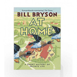 At Home: A Short History of Private Life (Bryson) by Bill Bryson Book-9781784161873