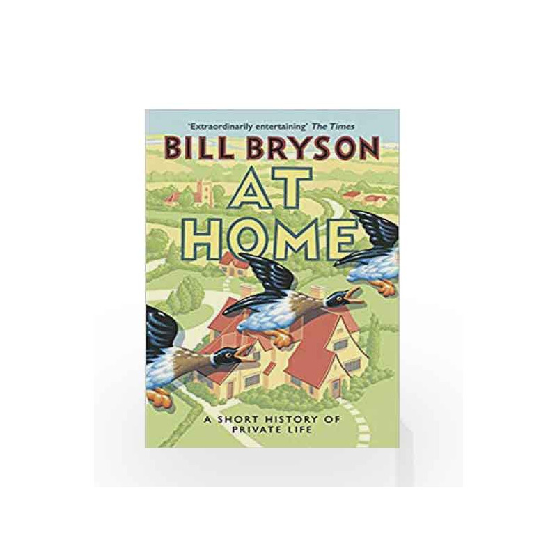 At Home: A Short History of Private Life (Bryson) by Bill Bryson Book-9781784161873
