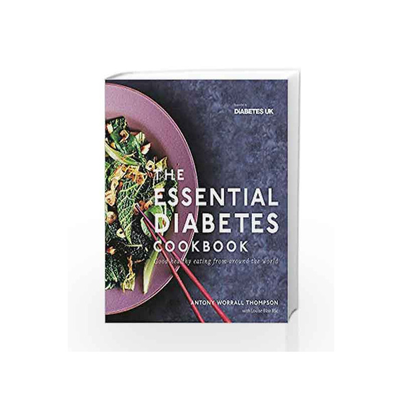 The Essential Diabetes Cookbook: Good healthy eating from around the world. Supported by Diabetes UK by Antony Worrall Thompson 