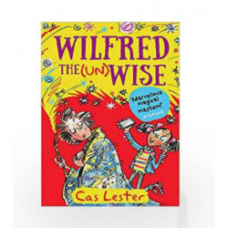 Wilfred the Unwise by Cas Lester Book-9781848124646