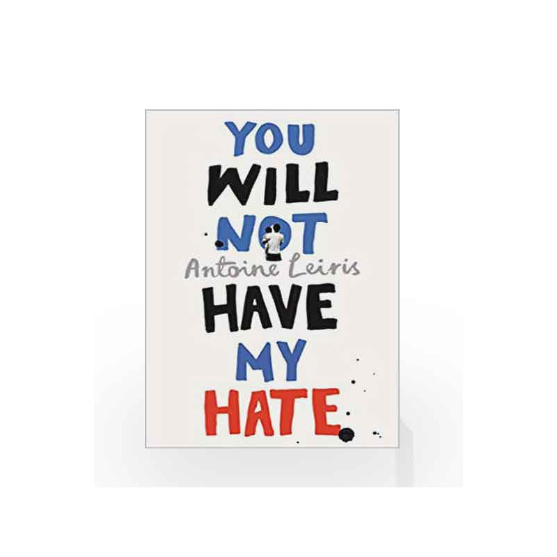 You Will Not Have My Hate by Leiris, Antoine Book-9781911215349