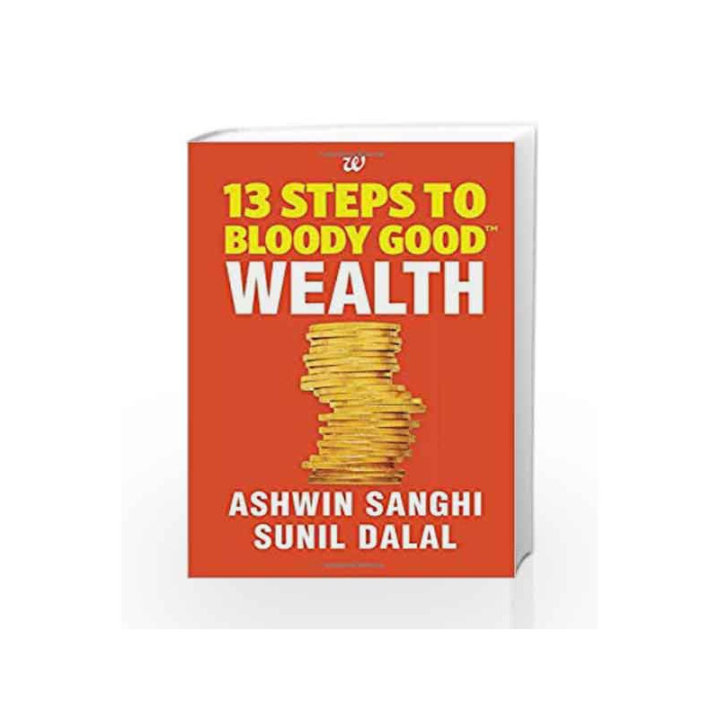 13 Steps to Bloody Good Wealth by Sanghi,Ashwin