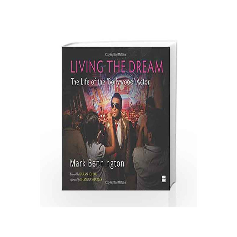 Living the Dream: The Life of the 'Bollywood' Actor by Mark Bennington Book-9789351777533