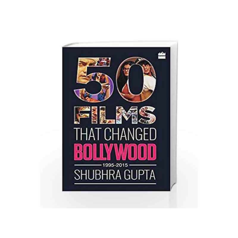 50 Films That Changed Bollywood, 1995-2015 by Shubhra Gupta Book-9789351778479