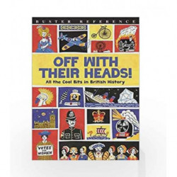 Off With Their Heads!: All the Cool Bits in British History (Buster Reference) by Martin Oliver & Andrew Pinder Book-97817805546