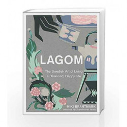 Lagom: The Swedish Art of Living a Balanced, Happy Life by Niki Brantmark Book-9780008260101