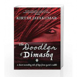 The Doodler of Dimashq: A Heart Wrenching Tale of Hope From Syria's Rubble by Kirthi Jayakumar Book-9789385854446