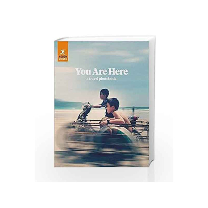 Rough Guides You Are Here: A Travel Photobook by Rough Guides Book-9780241317914