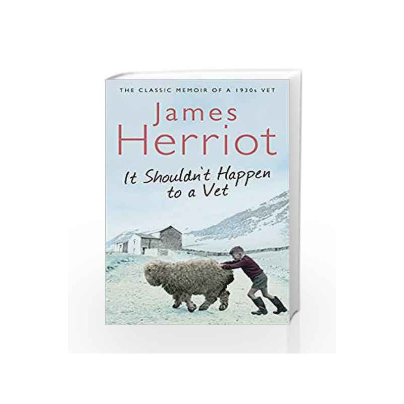 It Shouldn't Happen to a Vet: The Classic Memoir of a 1930s Vet by James Herriot Book-9780330518161