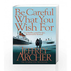 Be Careful What You Wish For (The Clifton Chronicles) by Jeffrey Archer Book-9780330517959