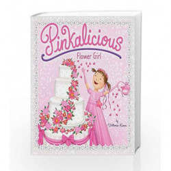 Pinkaliciou: Flower Girl (Pinkalicious) by KANN VICTORIA Book-9780062187666