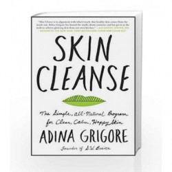 Skin Cleanse: The Simple, All-Natural Program for Clear, Calm, Happy Skin by Grigore, Adina Book-9780062688477