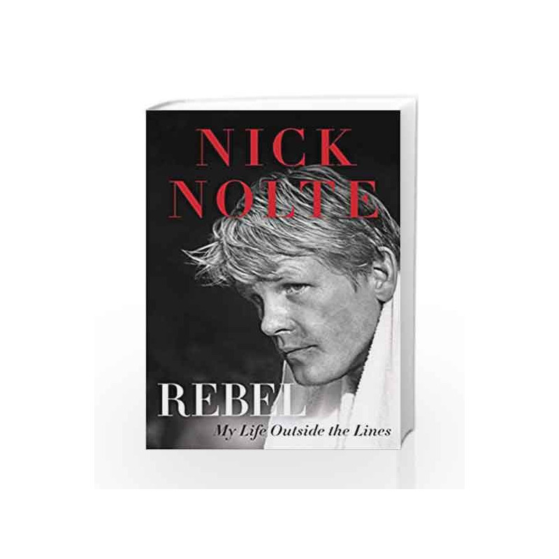 Rebel: My Life Outside the Lines by Nolte, Nick Book-9780062219572
