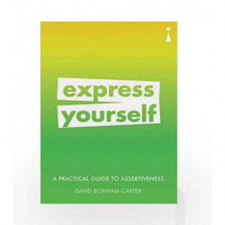 Express Yourself: A Practical Guide to Assertiveness (Practical Guide Series) by David Bonham Carter Book-9781785783319