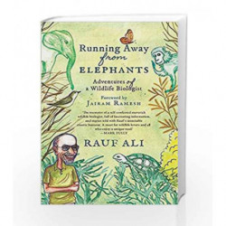 Running Away from Elephants: The Adventures of a Wildlife Biologist by Rauf Ali Book-9789387164949