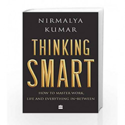 Thinking Smart: How to Master Work, Life and Everything In-Between by Nirmalya Kumar Book-9789352776566