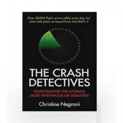 The Crash Detectives: Investigating the World's Most Mysterious Air Disasters by Christine Negroni Book-9781782396437