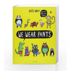 We Wear Pants by Katie Abey Book-9781408898185