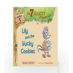 Lily and the Yucky Cookies: Habit 5 (The 7 Habits of Happy Kids) by SEAN COVEY Book-9781534415829