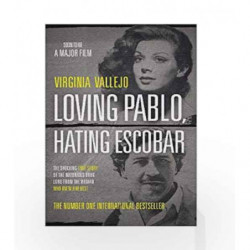 Loving Pablo, Hating Escobar: The Shocking True Story of the Notorious Drug Lord from the Woman Who Knew Him Best by Vallejo, Vi