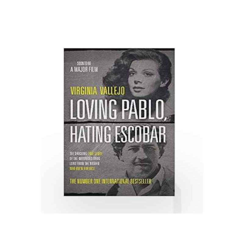 Loving Pablo, Hating Escobar: The Shocking True Story of the Notorious Drug Lord from the Woman Who Knew Him Best by Vallejo, Vi