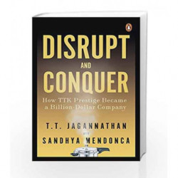 Disrupt and Conquer: How TTK Prestige Became a Billion-Dollar Company by T.T.K. Jagannathan Book-9780670090174