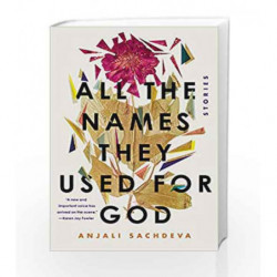 All the Names They Used for God: Stories by Anjali Sachdeva Book-9780399593000