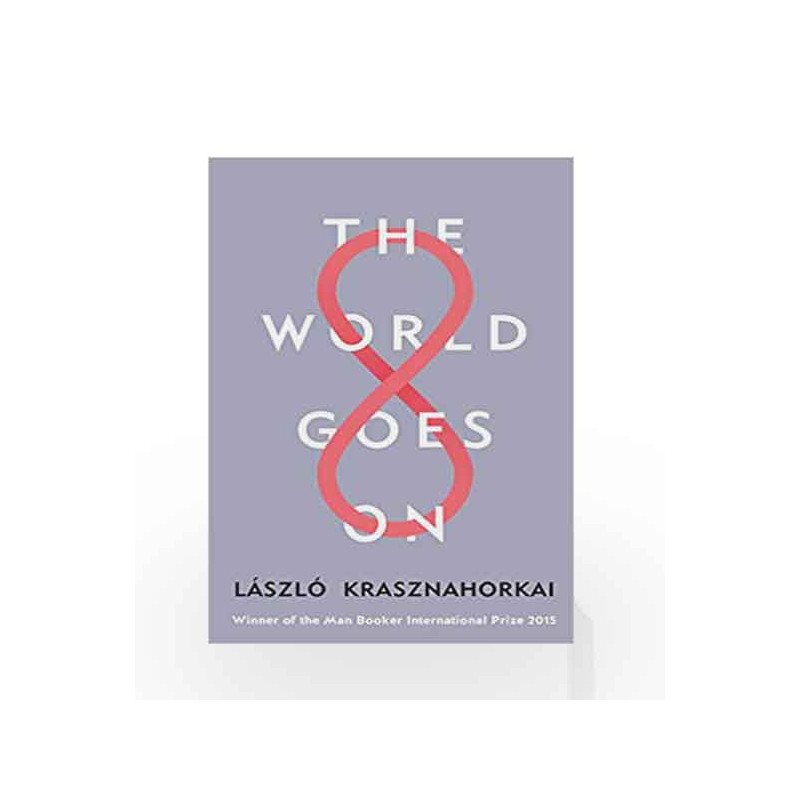 The World Goes On by Laszlo Krasznahorkai Book-9781788160117