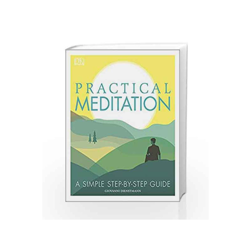 Practical Meditation: A Simple Step-by-Step Guide by Giovanni Dienstmann Book-9780241331675