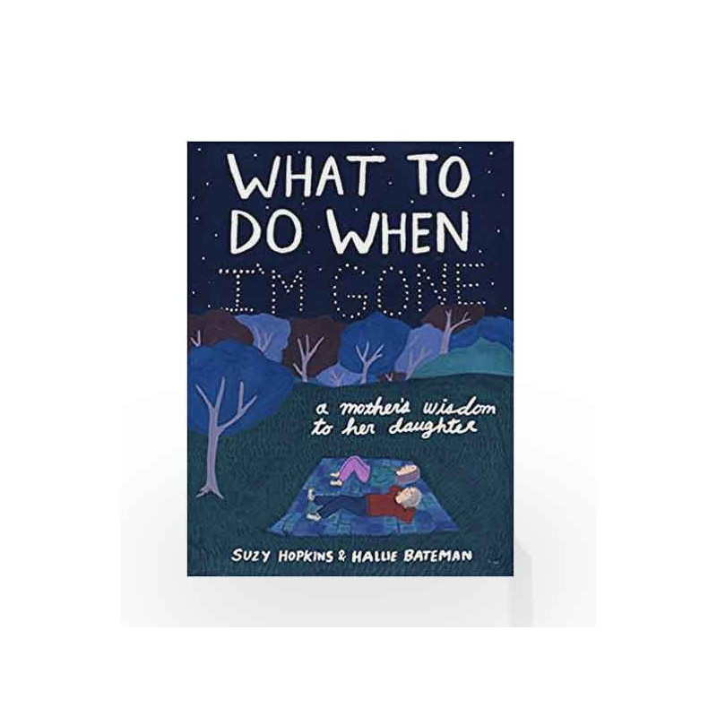 What to Do When I'm Gone: A Mother's Wisdom to Her Daughter by Suzy Hopkins Book-9781632869685
