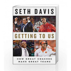 Getting to Us: How Great Coaches Make Great Teams by Seth Davis Book-9780735222724