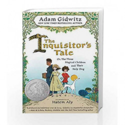 The Inquisitor's Tale: Or, the Three Magical Children and Their Holy Dog by Adam Gidwitz and Hatem Aly Book-9780142427378