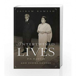 Intertwined Lives: P.N. Haksar and Indira Gandhi by Jairam Ramesh Book-9789386797261