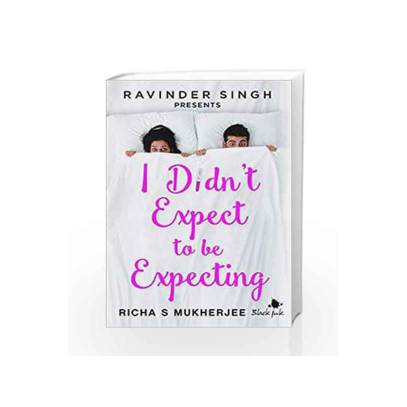 I Didn't Expect to be Expecting (Ravinder Singh Presents) by Richa S Mukherjee Book-9789352779079