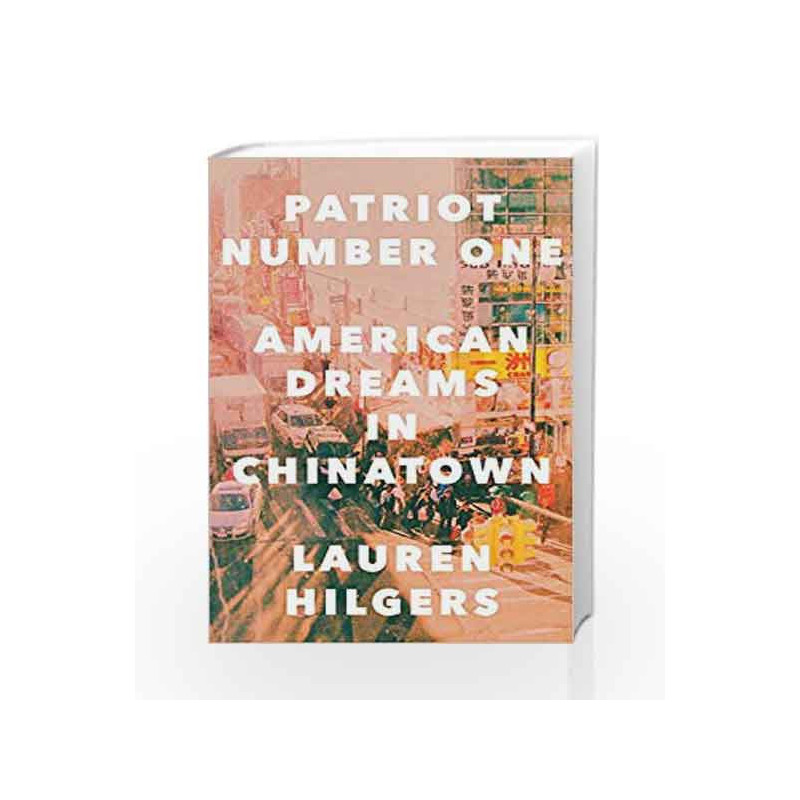 Patriot Number One: American Dreams in Chinatown by Lauren Hilgers Book-9780451496133