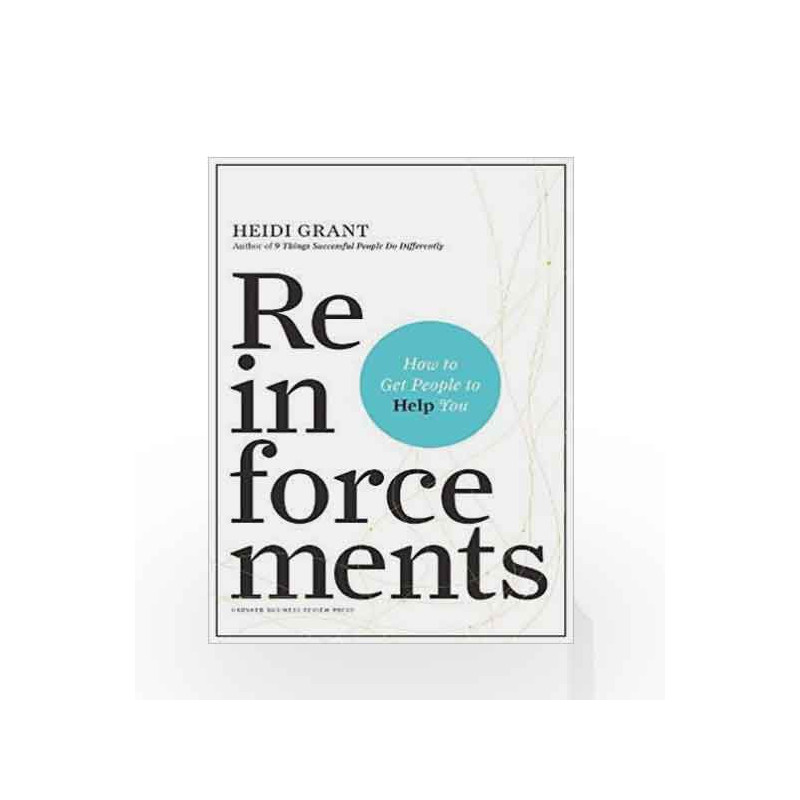 Reinforcements: How to Get People to Help You by Grant Heidi Book-9781633692350
