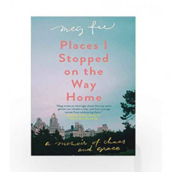 Places I Stopped on the Way Home: A Memoir of Chaos and Grace by Meg Fee Book-9781785783036
