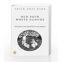 Old Path White Clouds: Walking in the Footsteps of the Buddha by Thich Nhat Hanh Book-9788121606752