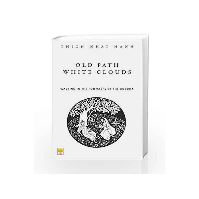 Old Path White Clouds: Walking in the Footsteps of the Buddha by Thich Nhat Hanh Book-9788121606752