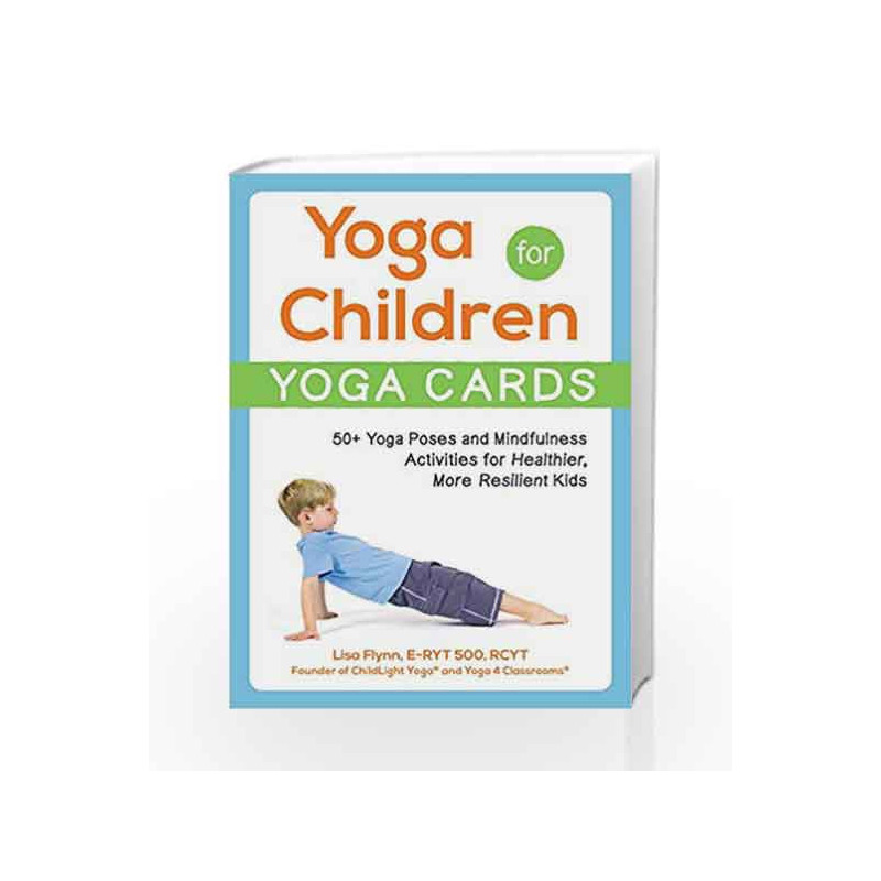 Yoga for Children Yoga Cards: 50+ Yoga Poses and Mindfulness Activities for Healthier, More Resilient Kids by Lisa Flynn Book-97