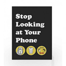 Stop Looking at Your Phone: A Helpful Guide by Son of Alan Book-9781785039096