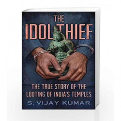 The Idol Thief by S. Vijay Kumar Book-9789386228826