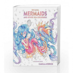 Pop Manga Mermaids and Other Sea Creatures: A Coloring Book (Colouring Books) by DERRICO, CAMILLA Book-9780399582257