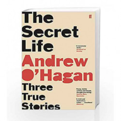 The Secret Life: Three True Stories by OHagan,Andrew Book-9780571335862
